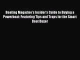[Download PDF] Boating Magazine's Insider's Guide to Buying a Powerboat: Featuring Tips and