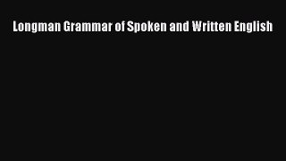 [Download PDF] Longman Grammar of Spoken and Written English Ebook Free