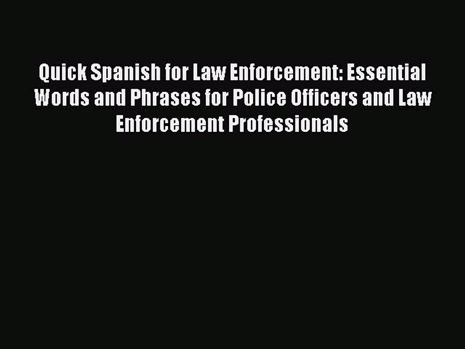 [Download PDF] Quick Spanish for Law Enforcement: Essential Words and Phrases for Police Officers