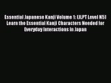 [Download PDF] Essential Japanese Kanji Volume 1: (JLPT Level N5) Learn the Essential Kanji