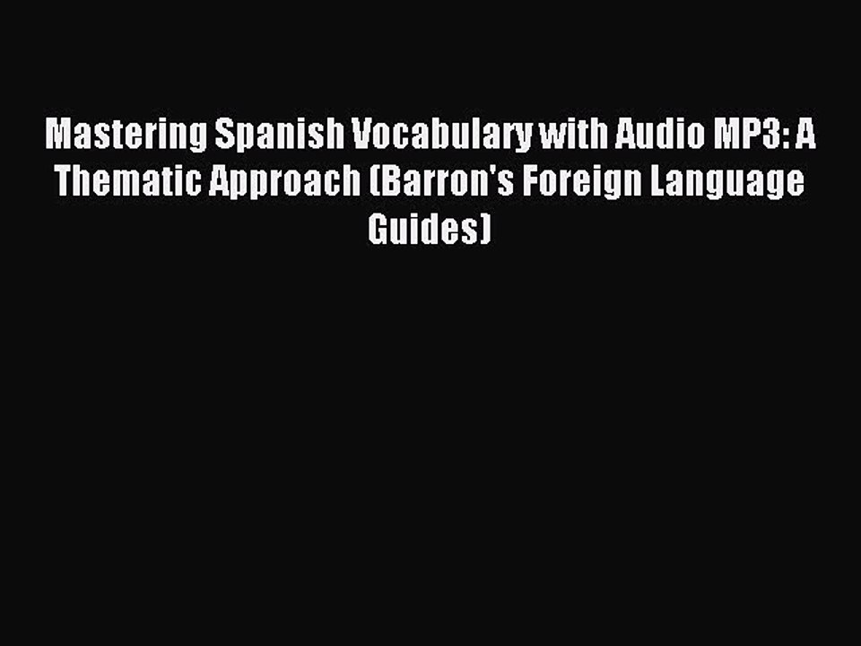 [Download PDF] Mastering Spanish Vocabulary with Audio MP3: A Thematic Approach (Barron's Foreign