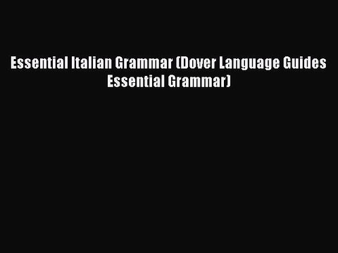 [Download PDF] Essential Italian Grammar (Dover Language Guides Essential Grammar) Read Free