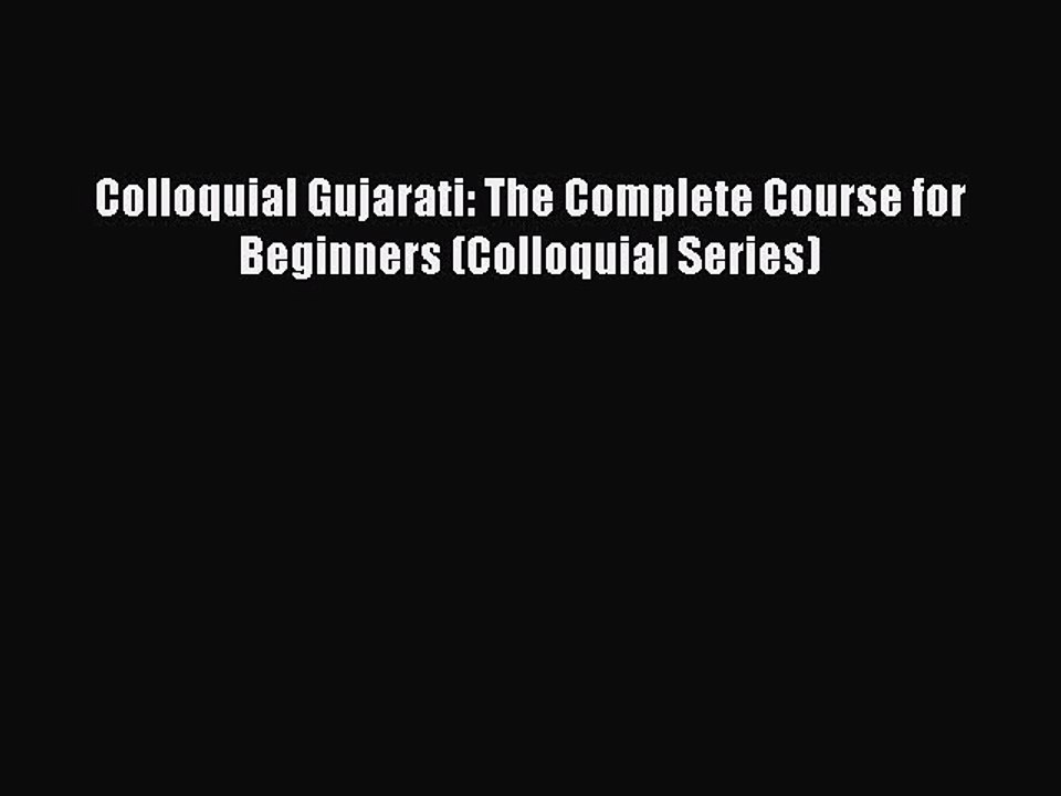 [Download PDF] Colloquial Gujarati: The Complete Course for Beginners (Colloquial Series) PDF