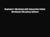 [Download PDF] Beginner's Ukrainian with Interactive Online Workbook (Ukrainian Edition) PDF