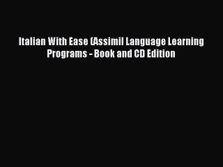 [Download PDF] Italian With Ease (Assimil Language Learning Programs - Book and CD Edition
