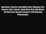 [PDF] Appetizers Starters and Buffet Food: Fabulous First Courses Dips Snacks Quick Bites And