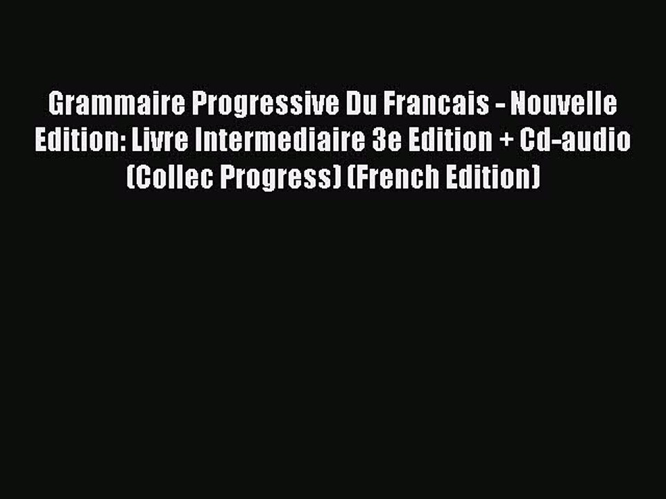 [Download PDF] Grammaire Progressive Du Francais - Nouvelle Edition: Livre Intermediaire 3e