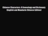[Download PDF] Chinese Characters: A Genealogy and Dictionary (English and Mandarin Chinese