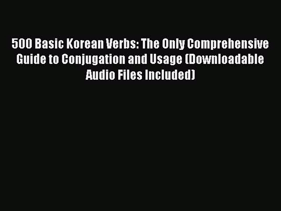 [Download PDF] 500 Basic Korean Verbs: The Only Comprehensive Guide to Conjugation and Usage