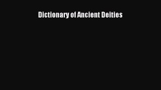 [Download PDF] Dictionary of Ancient Deities Read Online