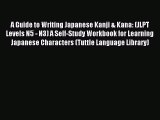 [Download PDF] A Guide to Writing Japanese Kanji & Kana: (JLPT Levels N5 - N3) A Self-Study
