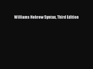 [Download PDF] Williams Hebrew Syntax Third Edition PDF Online