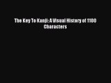 [Download PDF] The Key To Kanji: A Visual History of 1100 Characters Read Free