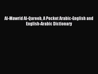 [Download PDF] Al-Mawrid Al-Qareeb A Pocket Arabic-English and English-Arabic Dictionary Ebook