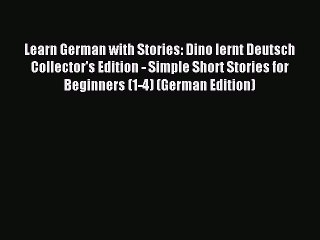 [Download PDF] Learn German with Stories: Dino lernt Deutsch Collector's Edition - Simple Short