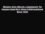 [PDF] [Vitamins Herbs Minerals & Supplements: The Complete Guide] (By: H. Winter Griffith)