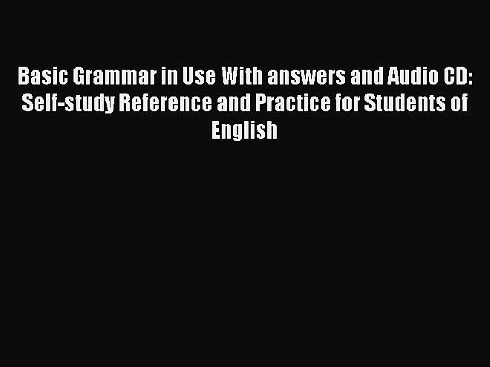 [Download PDF] Basic Grammar in Use With answers and Audio CD: Self-study Reference and Practice
