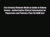 [PDF] 21st Century Ultimate Medical Guide to Kidney Stones - Authoritative Clinical Information