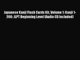 [Download PDF] Japanese Kanji Flash Cards Kit Volume 1: Kanji 1-200: JLPT Beginning Level (Audio