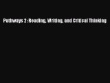 [Download PDF] Pathways 2: Reading Writing and Critical Thinking Read Online