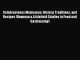 [PDF] Celebraciones Mexicanas: History Traditions and Recipes (Rowman & Littlefield Studies