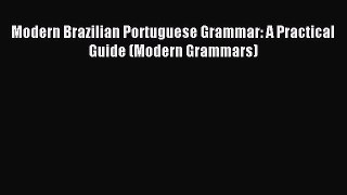 [Download PDF] Modern Brazilian Portuguese Grammar: A Practical Guide (Modern Grammars) PDF