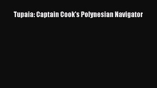 [PDF] Tupaia: Captain Cook's Polynesian Navigator [Download] Full Ebook