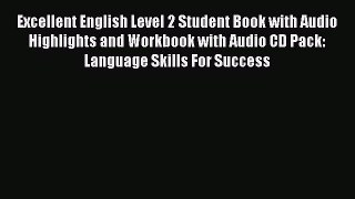 [Download PDF] Excellent English Level 2 Student Book with Audio Highlights and Workbook with