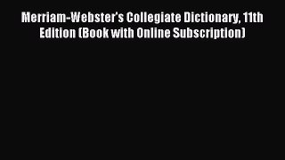 [Download PDF] Merriam-Webster's Collegiate Dictionary 11th Edition (Book with Online Subscription)