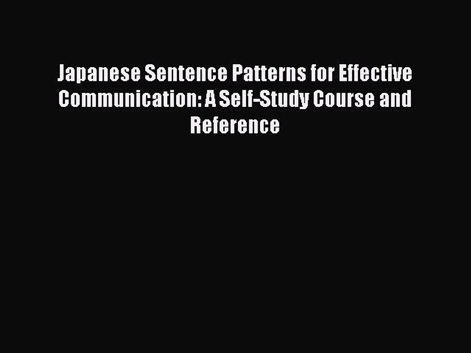 [Download PDF] Japanese Sentence Patterns for Effective Communication: A Self-Study Course