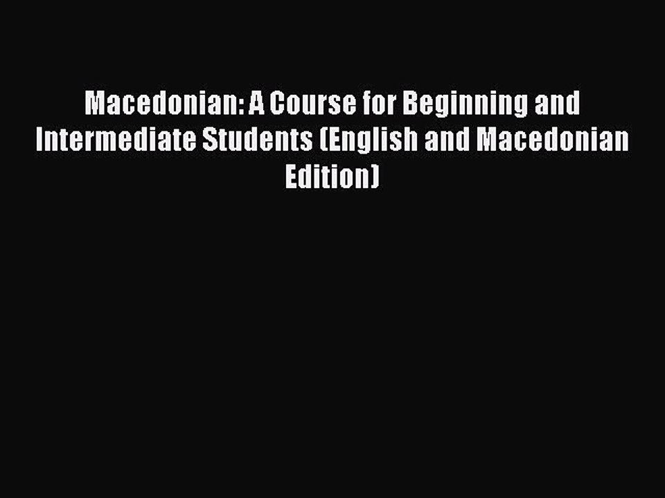 [Download PDF] Macedonian: A Course for Beginning and Intermediate Students (English and Macedonian