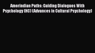 [PDF] Amerindian Paths: Guiding Dialogues With Psychology (HC) (Advances in Cultural Psychology)