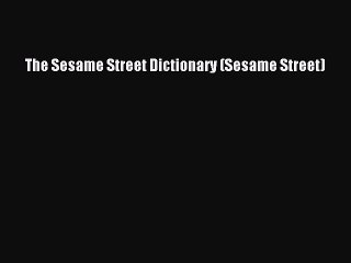 [Download PDF] The Sesame Street Dictionary (Sesame Street) Ebook Online