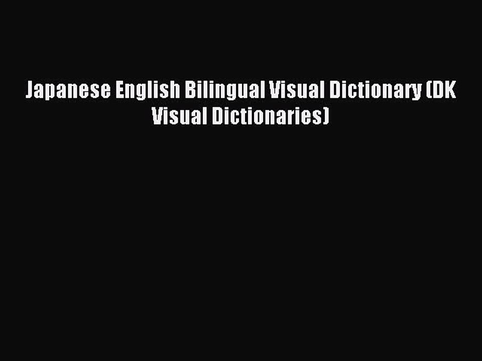 [Download PDF] Japanese English Bilingual Visual Dictionary (DK Visual Dictionaries) Ebook