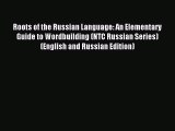 [Download PDF] Roots of the Russian Language: An Elementary Guide to Wordbuilding (NTC Russian