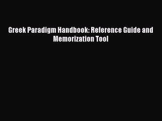 [Download PDF] Greek Paradigm Handbook: Reference Guide and Memorization Tool Ebook Free