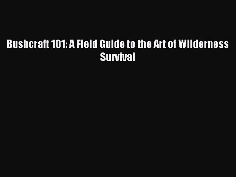 [Download PDF] Bushcraft 101: A Field Guide to the Art of Wilderness Survival Ebook Free