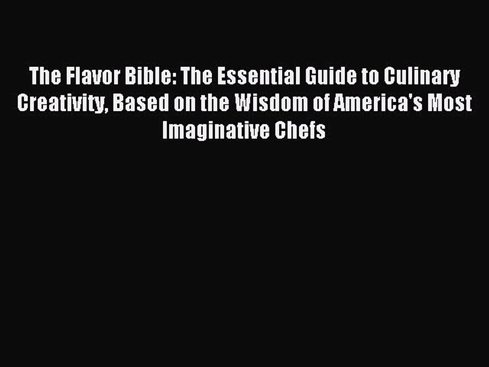 [Download PDF] The Flavor Bible: The Essential Guide to Culinary Creativity Based on the Wisdom