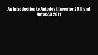 Download ‪An Introduction to Autodesk Inventor 2011 and AutoCAD 2011‬ Ebook Online