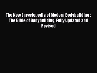 [Download PDF] The New Encyclopedia of Modern Bodybuilding : The Bible of Bodybuilding Fully