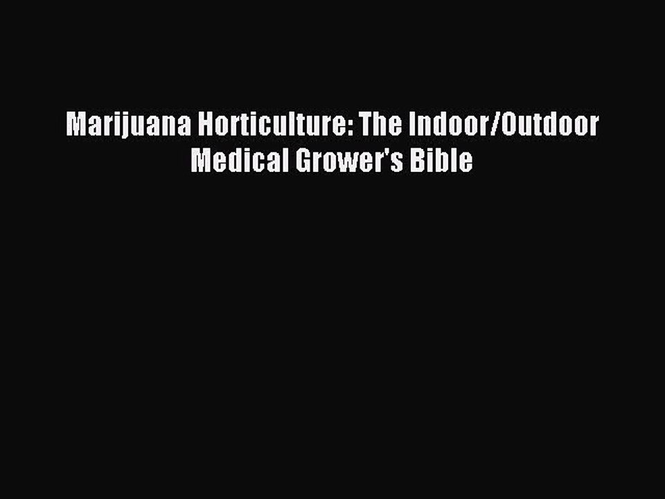 [Download PDF] Marijuana Horticulture: The Indoor/Outdoor Medical Grower's Bible Read Online