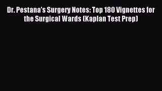[Download PDF] Dr. Pestana's Surgery Notes: Top 180 Vignettes for the Surgical Wards (Kaplan