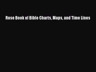 [Download PDF] Rose Book of Bible Charts Maps and Time Lines PDF Free