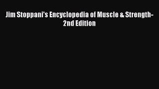 [Download PDF] Jim Stoppani's Encyclopedia of Muscle & Strength-2nd Edition Read Online