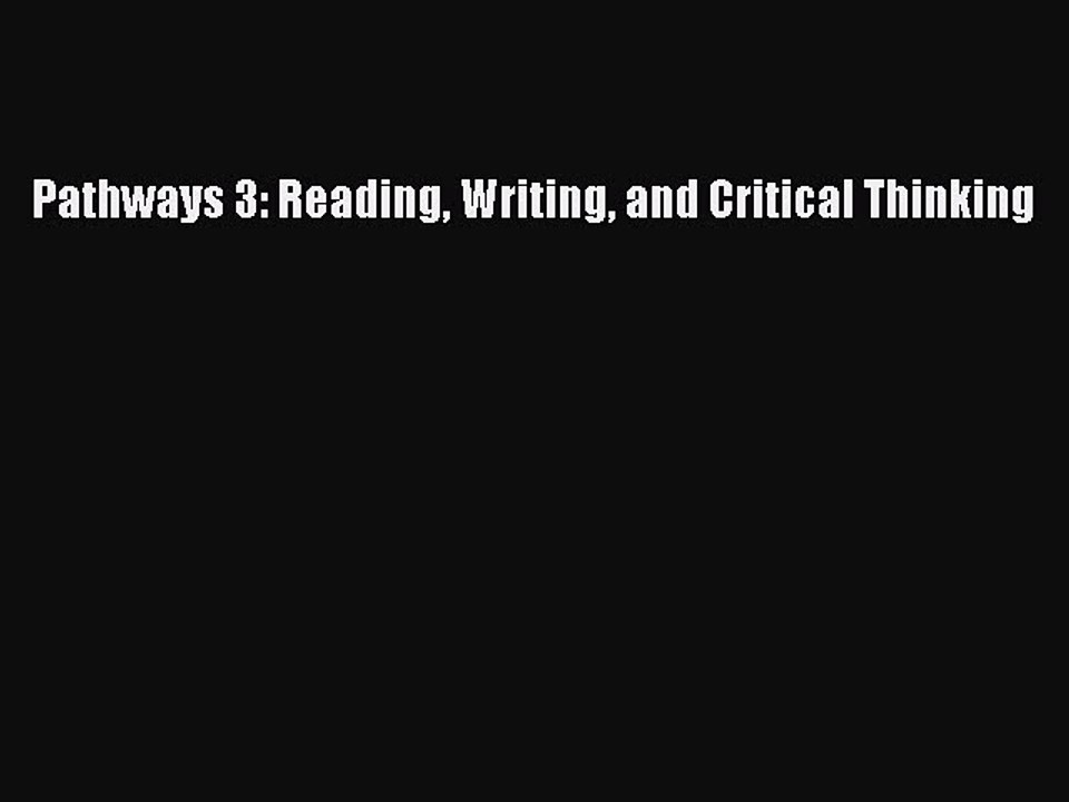 [Download PDF] Pathways 3: Reading Writing and Critical Thinking PDF Free