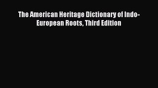 [Download PDF] The American Heritage Dictionary of Indo-European Roots Third Edition PDF Free