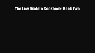 [PDF] The Low Oxalate Cookbook: Book Two [Download] Full Ebook