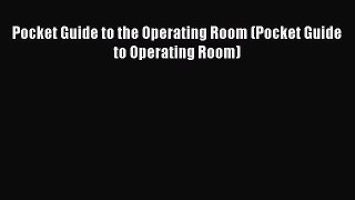 [Download PDF] Pocket Guide to the Operating Room (Pocket Guide to Operating Room) Read Online