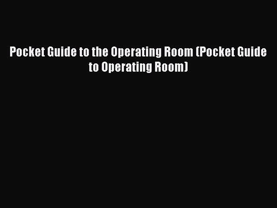 [Download PDF] Pocket Guide to the Operating Room (Pocket Guide to Operating Room) Read Online