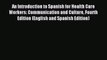 [Download PDF] An Introduction to Spanish for Health Care Workers: Communication and Culture
